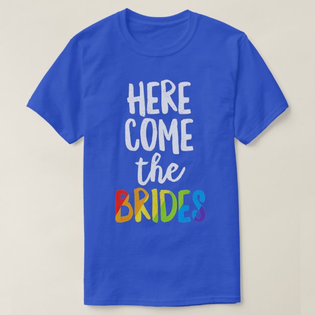 Here Comes he Brides Lesbian Pride  LGB Wedding  T-Shirt (Design Front)