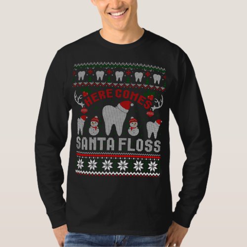 Here Comes Santa Floss Dentist Christmas Ugly Swea T_Shirt