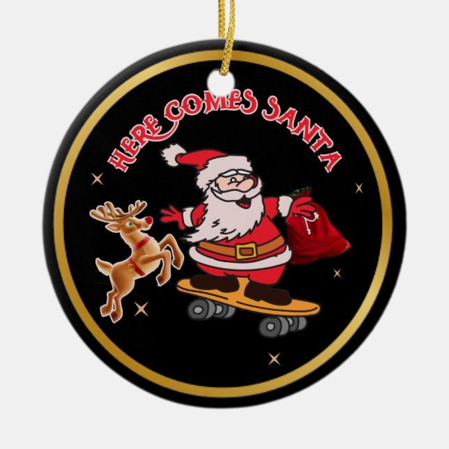 HERE COMES SANTA ON SKATEBOARD CHRISTMAS CERAMIC O CERAMIC ORNAMENT (Front)