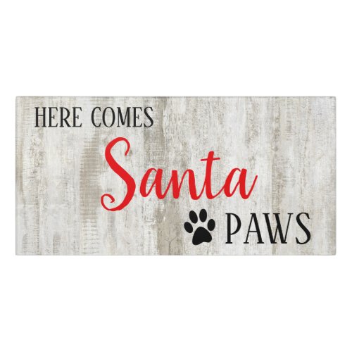 Here Comes Santa Paws Christmas Door Sign