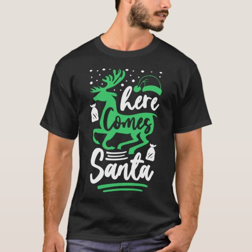 Here Comes Santa Xmas Holiday Christmas T_Shirt