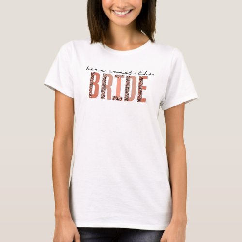 Here Comes The Bride _ Bachelorette Party  T_Shirt