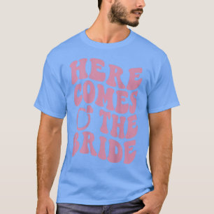 Here Comes The Bride Honeymoon Engagement Wedding T-Shirt