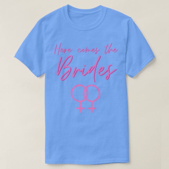 Here Comes The Brides LGBT Wedding Gift  T-Shirt (Design Front)