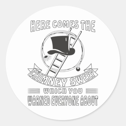 HERE COMES THE CHIMNEY SWEEP CLASSIC ROUND STICKER