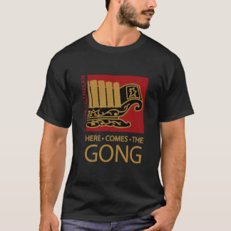 Here Comes The Gong T-Shirt