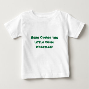 Here Comes The LIttle Sumo Wrestler! Baby T-Shirt