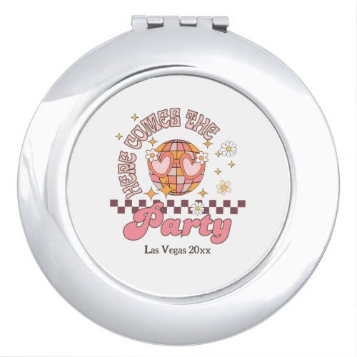 Here comes the party bachelorette party  compact mirror