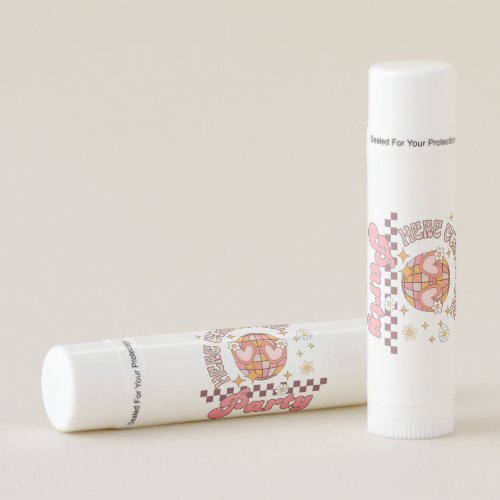Here comes the party bachelorette party  lip balm