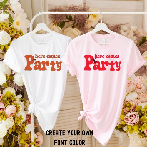 Here Comes The Party_Retro Bachelorette Party T_Shirt