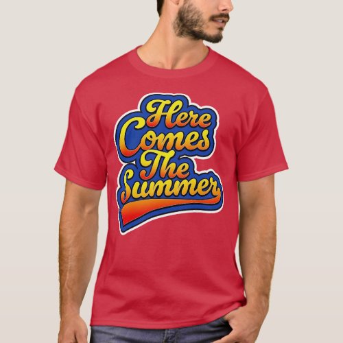 Here Comes the Summer T_Shirt