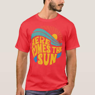 Here Comes the Sun 3 T-Shirt