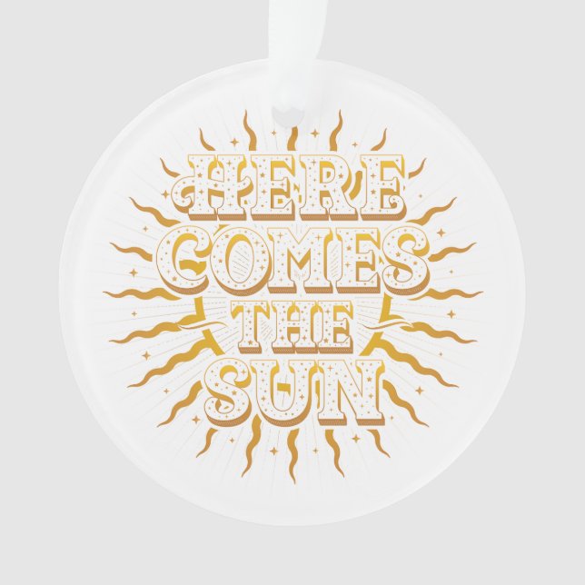 Here Comes The Sun Acrylic Ornament (Front)
