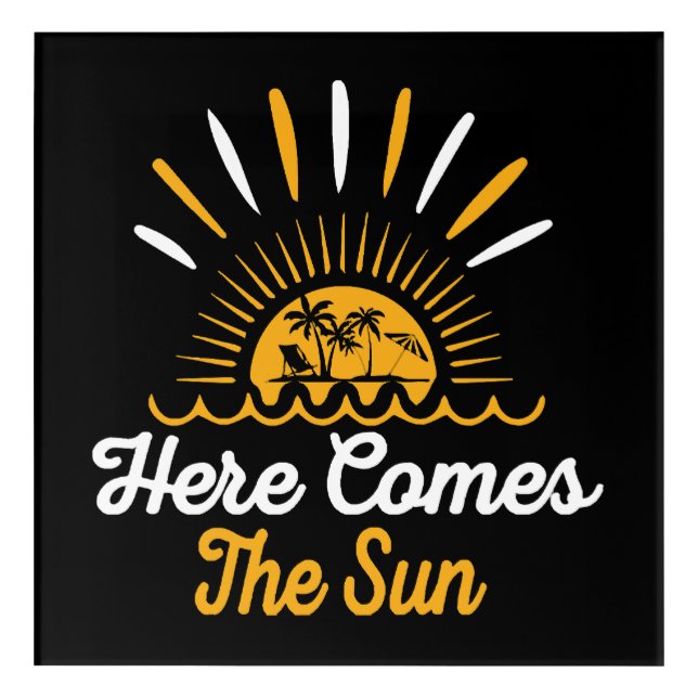 Here Comes The Sun Acrylic Print (Front)
