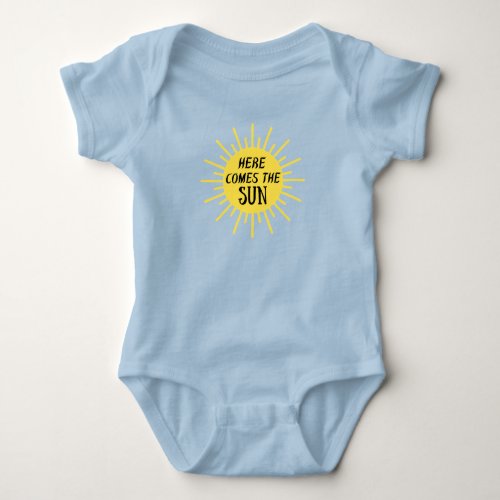 Here Comes The Sun  Baby Bodysuit