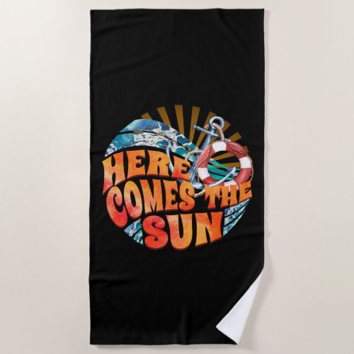 Here Comes The Sun Beach Towel