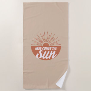 Here comes the sun beach towel
