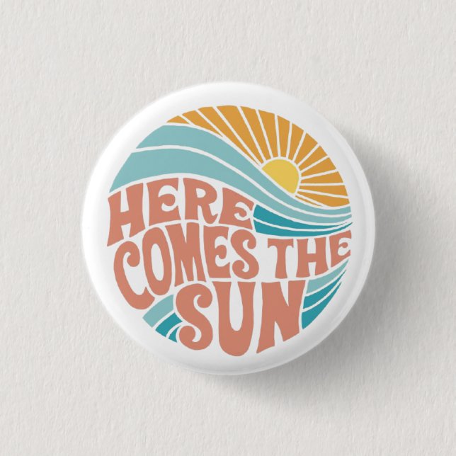 Here comes the sun button (Front)