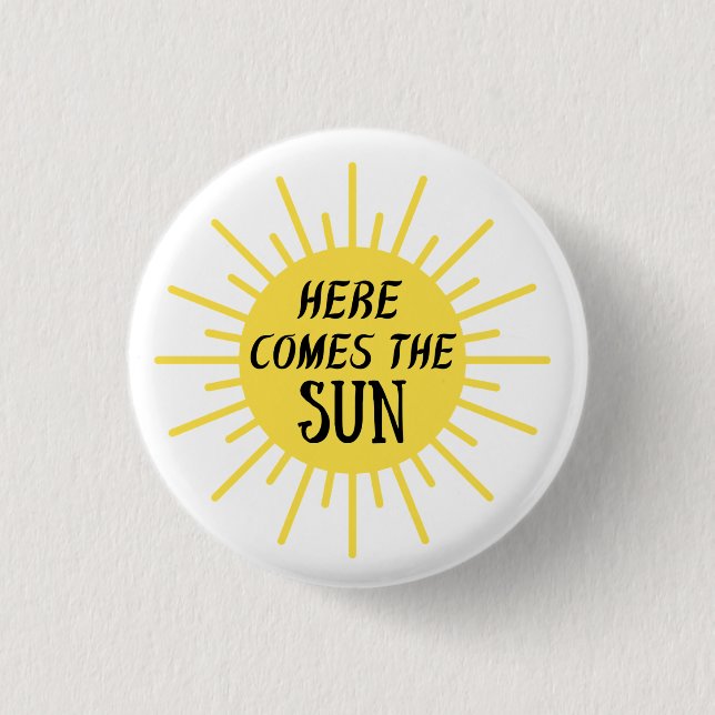 Here Comes The Sun  Button (Front)