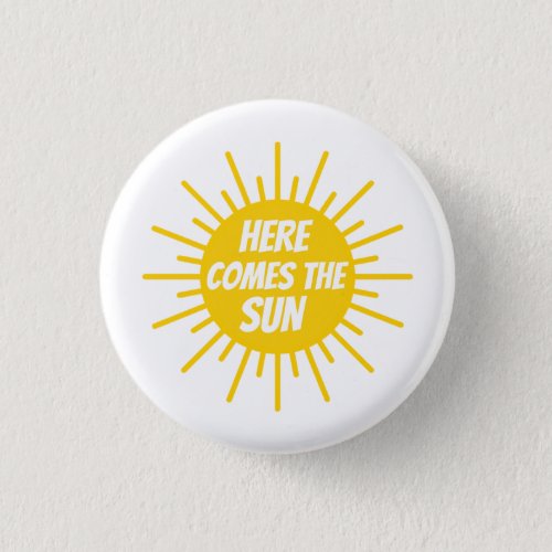 Here Comes The Sun   Button