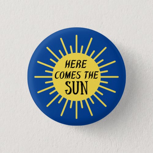 Here Comes The Sun  Button