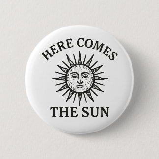 Here Comes The Sun Button