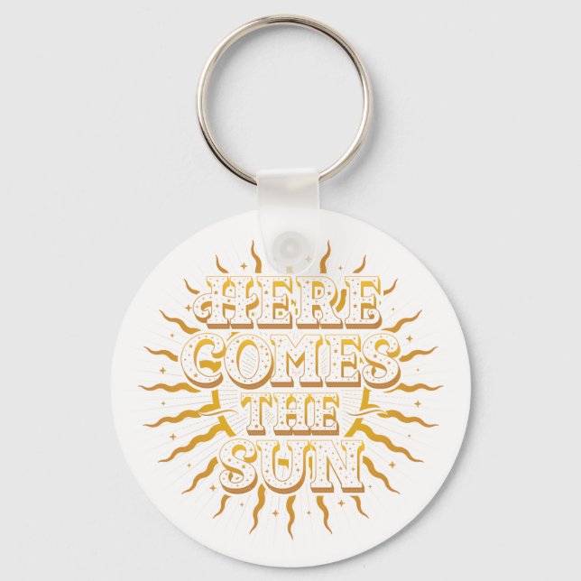 Here Comes The Sun Button Keychain (Front)