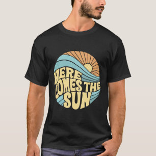 Here Comes The Sun — Retro Groovy Positive Vibes T-Shirt