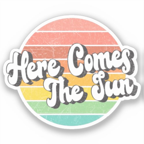 Here Comes The Sun Sticker