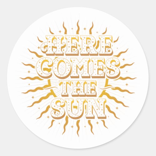 Here Comes The Sun  Stickers