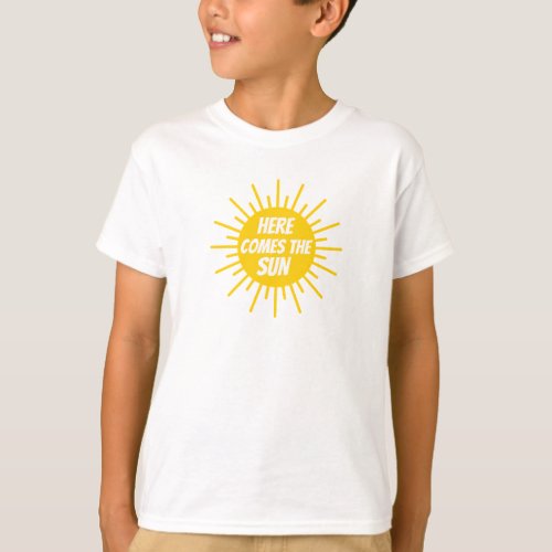 Here Comes The Sun T_Shirt