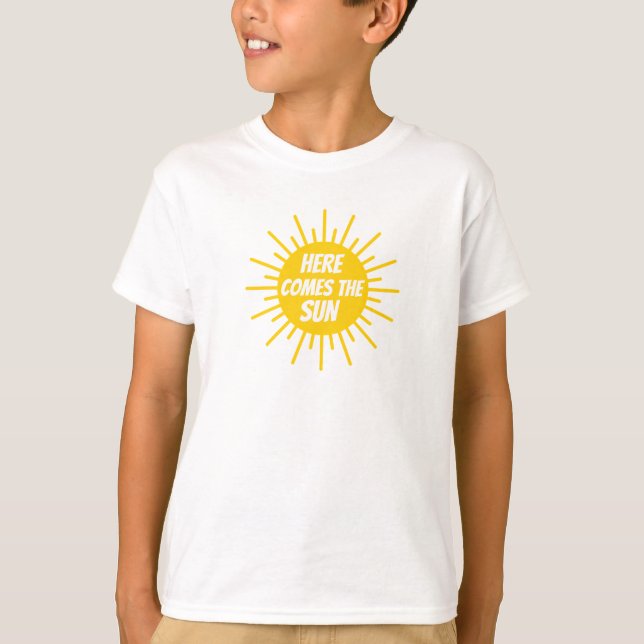 Here Comes The Sun T-Shirt (Front)