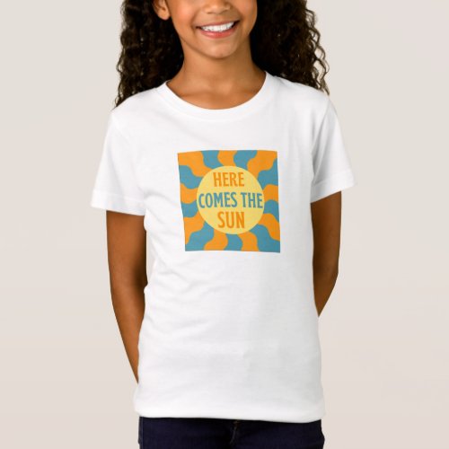 Here Comes The Sun T_Shirt