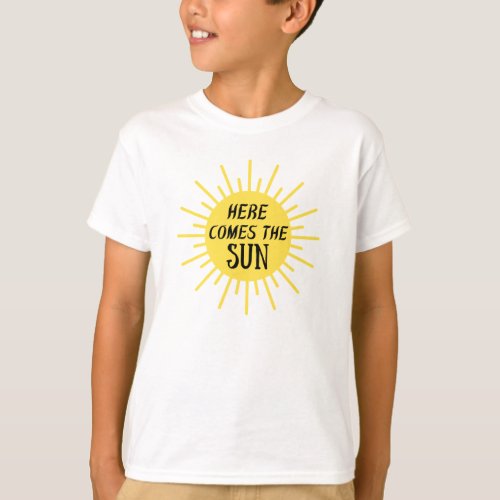 Here Comes The Sun T_Shirt