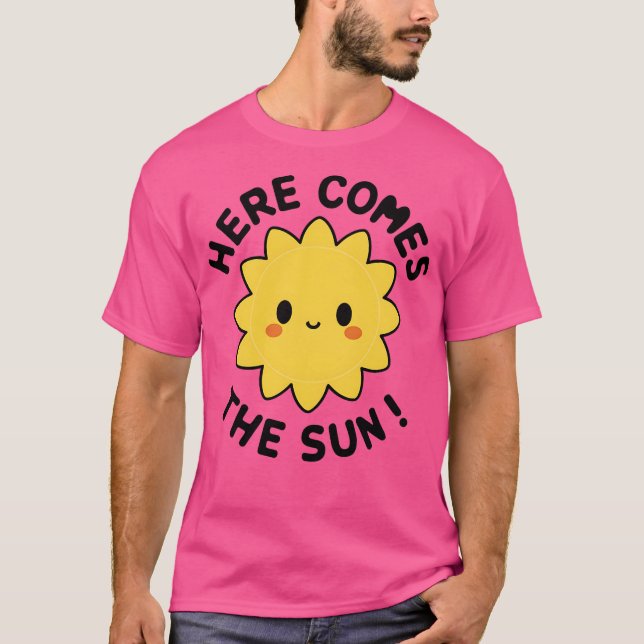 Here Comes the Sun T-Shirt (Front)