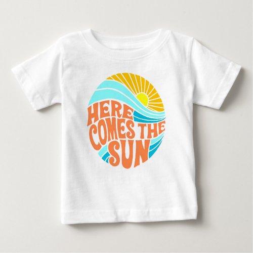Here Comes the Sun Tee Retro Style Hippie Style Baby T_Shirt