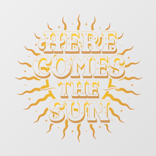 Here Comes The Sun Wall Decal (Front)