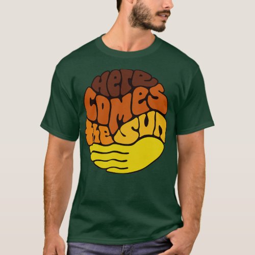 Here Comes the Sun Word Art 1 T_Shirt