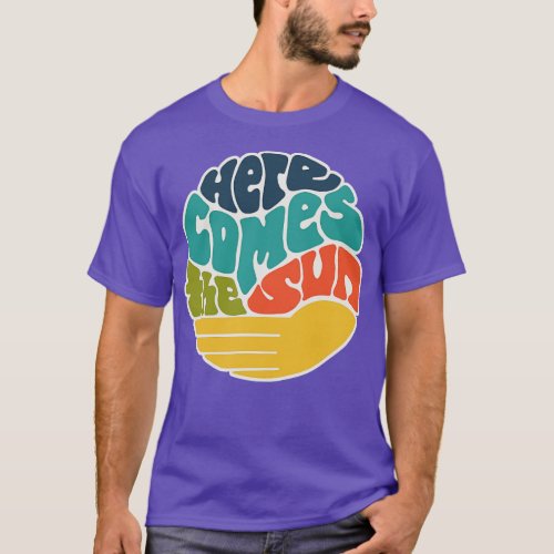 Here Comes the Sun Word Art 3 T_Shirt