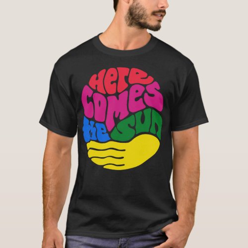 Here Comes the Sun Word Art 7 T_Shirt