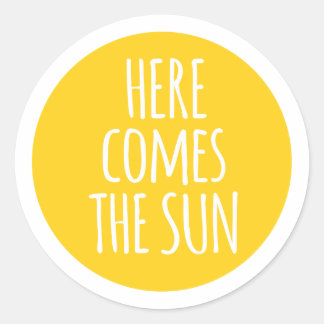 here comes the sun, word art, t-shirt design classic round sticker