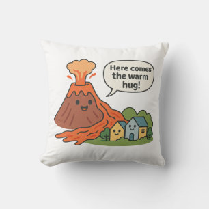 Here Comes the Warm Hug! Volcano Humor Throw Pillow