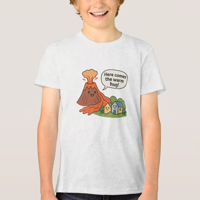 Here Comes the Warm Hug! Volcano Humor  Tri-Blend Shirt (Front)