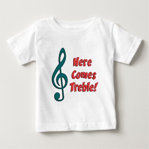 Here Comes Treble Baby T_Shirt