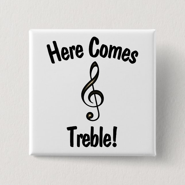 Here Comes Treble! Funny G Clef Musicians Button (Front)
