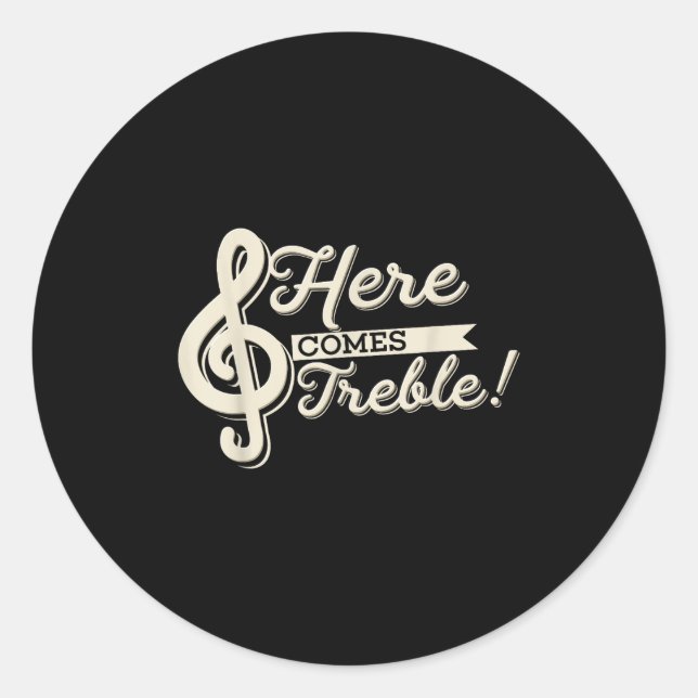 Here Comes Treble Funny Music Lover High Notes Tro Classic Round Sticker (Front)