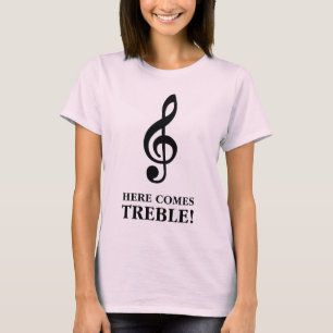 Here Comes Treble T-Shirt
