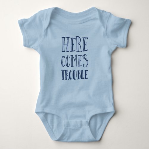Here comes trouble baby top cute funny newborn baby bodysuit