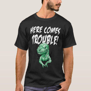 Here comes trouble dino for a Dinosaur T-Shirt