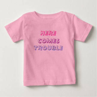 Here Comes Trouble/girl Baby T-Shirt